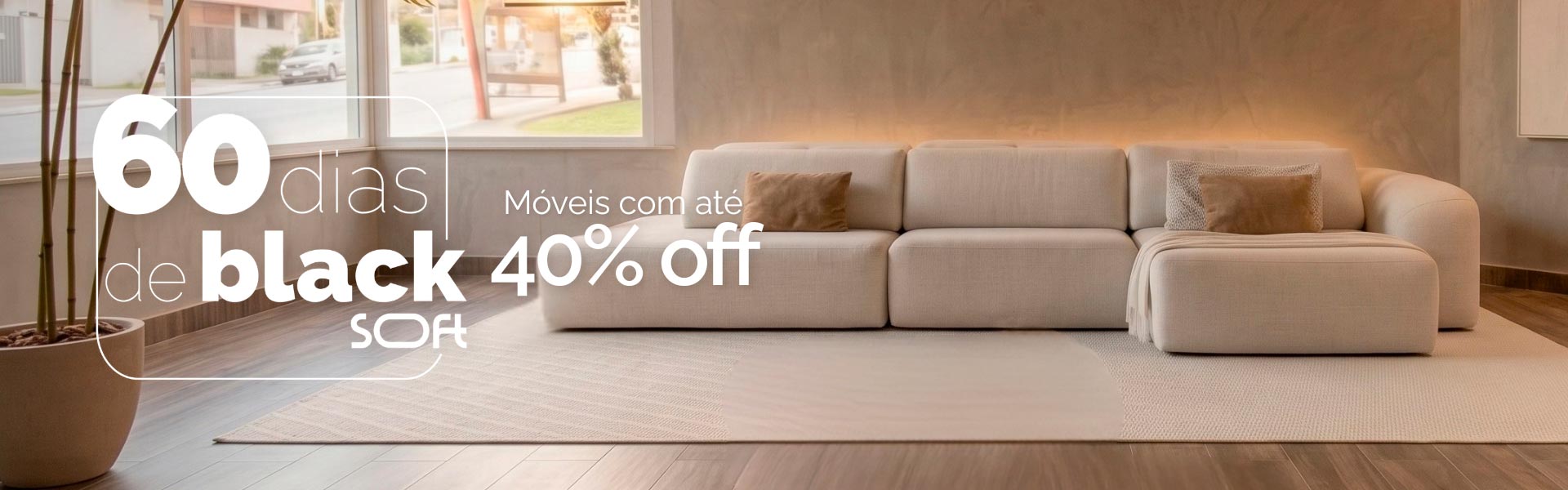 60 dias de Black Soft - móveis com até 40% off