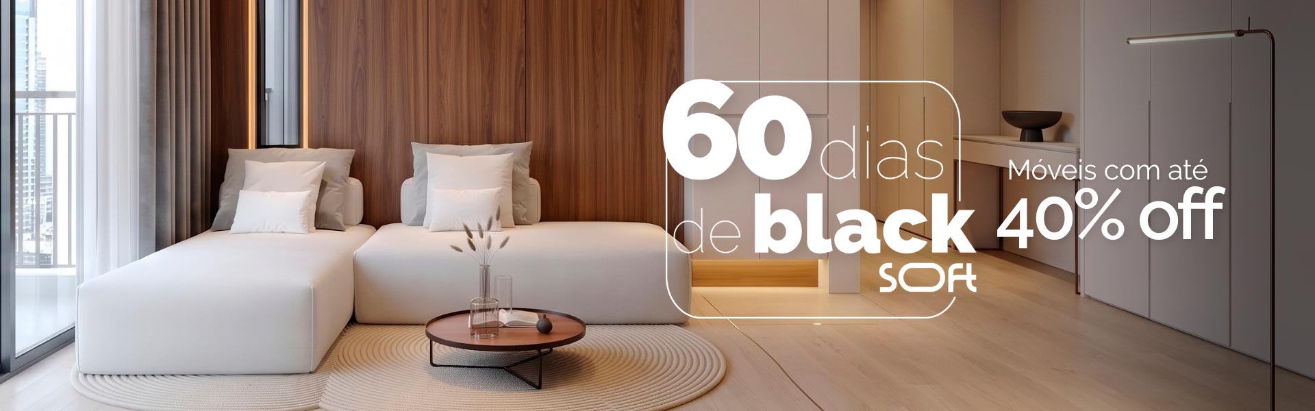 60 dias de Black Soft - móveis com até 40% off